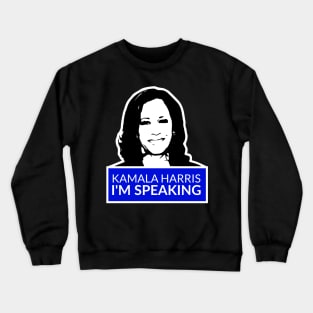 kamala harris im speaking Crewneck Sweatshirt